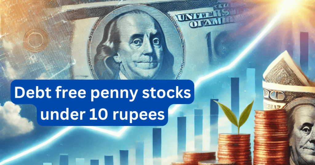 Debt free penny stocks under 10 rupees
