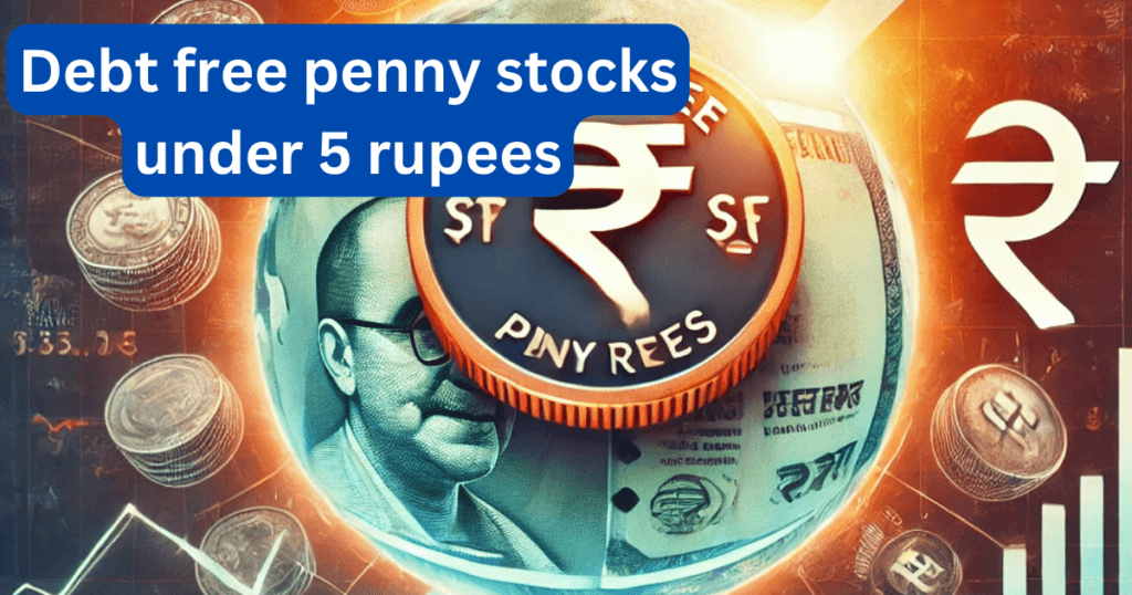 Debt free penny stocks under 5 rupees