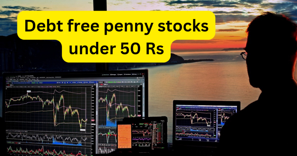 Debt free penny stocks under 50 Rs