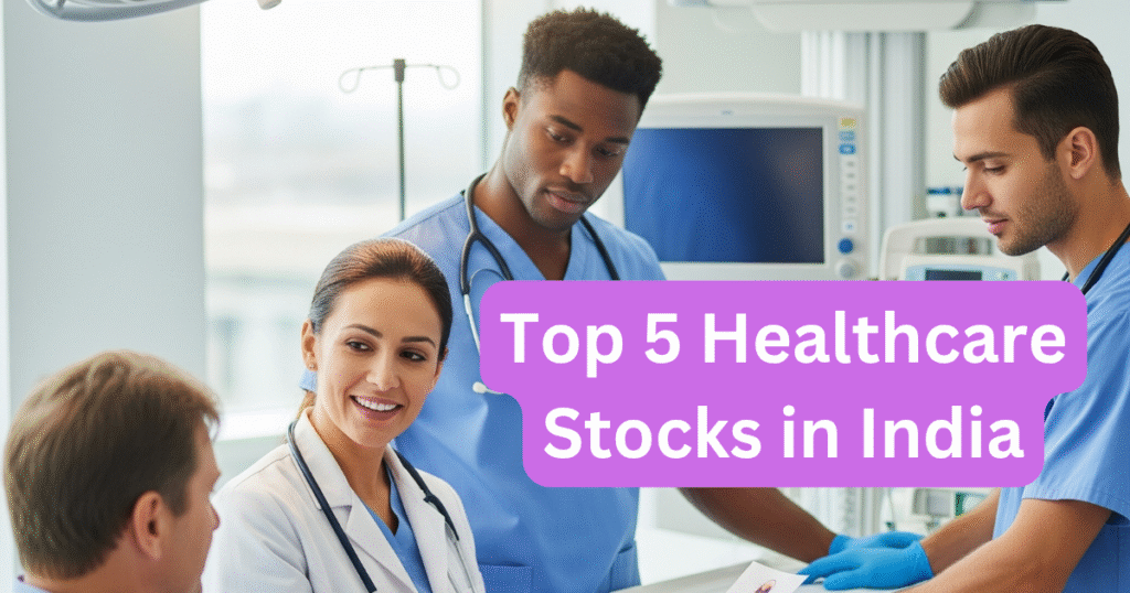 Top 5 Healthcare Stocks in India